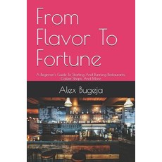 (英文圖書)From Flavor To Fortune: A Beginner's Guide To Starting And Running Restaurants ... 平裝版, Independently Published, 英文