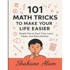 (영문도서)101 Math Tricks to Make Your Life Easier: Simple Tips to Save Time Learn Faster... Paperback, Independently Published, English, 9798299022704