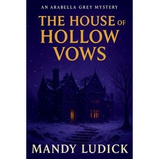 (영문도서)The House of Hollow Vows: An Arabella Grey Mystery Paperback, Independently Published, English, 9798263981471
