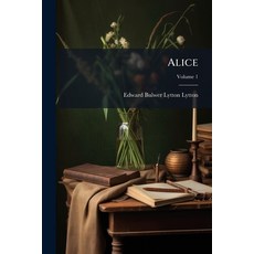 (영문도서)Alice: Or the Mysteries. a Sequel to "Ernest Maltravers."; Volume 1 Paperback, Nabu Press, English, 9781145698789