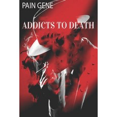 (英文圖書)Addicts to Death by Pain Gene 平裝版, Independently Published, 英文