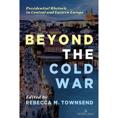 (영문도서) Beyond the Cold War: Presidential Rhetoric in Central and Eastern Europe Hardcover, Peter Lang Inc., Internatio..., English, 9781433195204