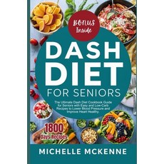 (영문도서) Dash Diet Cookbook for Seniors: The Ultimate Guide for Seniors with Easy and Low Sodium Recip... Paperback, Independently Published, English, 9798884388925