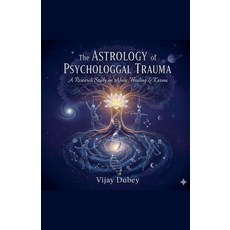 (영문도서)The Astrology of Psychological Trauma: A Research Study on Abuse Healing & Karma Paperback, Vijay Dubey, English, 9798233079030