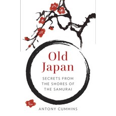 (영문도서)Old Japan: Secrets from the Shores of the Samurai Paperback, History Press, English, 9781803999999