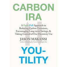 Carbon IRA & Youtility: How to Address Climate Change & Reward Carbon Reduction Before It's Too Late Paperback, Layla Dog Press