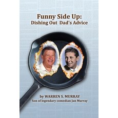 (영문도서) Funny Side Up: Dishing Out Dad's Advice Paperback, Warren S. Murray, English, 9780996151665