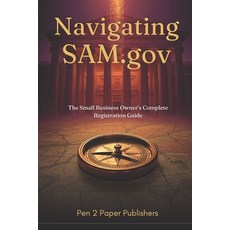(英文圖書)Navigating SAM.gov: The Small Business Owner's Complete Registration Guide 平裝版, Pen 2 Paper Publishers, 英文