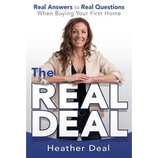 (영문도서) The Real Deal: Real Answers to Real Questions When Buying Your First Home Paperback, Independently Published, English, 9798328780438