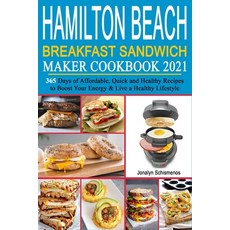 Hamilton Beach Breakfast Sandwich Maker Cookbook 2021: 365 Days of Affordable Quick and Healthy Rec... Paperback, Independently Published
