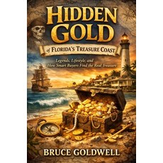 (영문도서)Hidden Gold of Florida's Treasure Coast: Legends Lifestyle and How Smart Buyer... Paperback, Independently Published, English, 9798279196586