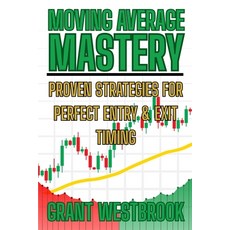 (英文圖書)Moving Average Mastery: Proven Strategies for Perfect Entry & Exit Timing 平裝版, Grant Westbrook Publishing, 英文