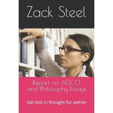 (영문도서) Report on AGCO and Philosophy Essays: Get lost in thought for awhile Paperback, Independently Published, English, 9781728675022