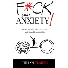 F*ck Your Anxiety!: The Art of Getting Rid of Unnecessary Anxieties and Live a Good Life Paperback, Charlie Creative Lab, English, 9781801548793