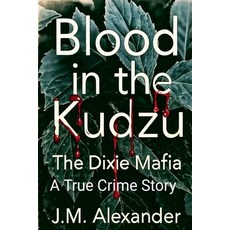 (영문도서)Blood in the Kudzu The Dixie Mafia Paperback, Yellaboy Productions, English, 9798232516109