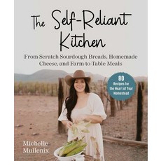 (영문도서) The Self-Reliant Kitchen: From-Scratch Recipes for the Heart of Your Homestead Hardcover, Skyhorse Publishing, English, 9781510778115