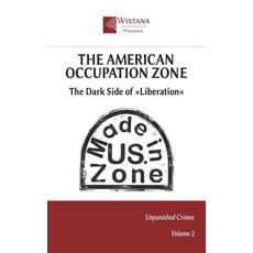 (영문도서)The American Occupation Zone: The Dark Side of Liberation Paperback, Independently Published, English, 9798291723616