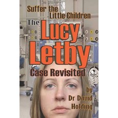 (영문도서) Suffer the Little Children: The Lucy Letby Case Revisited Paperback, Independently Published, English, 9798329277265