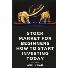 (영문도서) Stock Market For Beginners - How To Start Investing Today Paperback, Adil Khan, English, 9798869171276