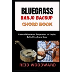 (영문도서)Bluegrass Banjo Backup Chord Book: Essential Chords and Progressions for Playing... Paperback, Independently Published, English, 9798266640962