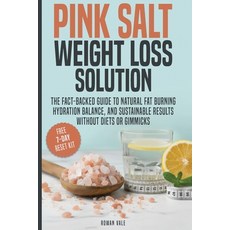 (영문도서)Pink Salt Weight Loss Solution: The Fact-Backed Guide to Natural Fat Burning Hy... Paperback, 2nd Wind Publishing, LLC, English, 9798295465147 2nd Wind Publishing, LLC, English, 9798295465147