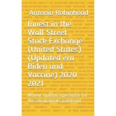 Invest in the Wall Street Stock Exchange (United States) (Updated era Biden and Vaccine) 2020 2021: ... Paperback, Independently Published, English, 9798569713455
