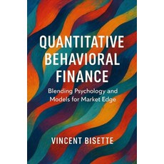 (英文圖書)Quantitative Behavioral Finance: Blending Psychology and Models for Market Edge 平裝版, Independently Published, 英文