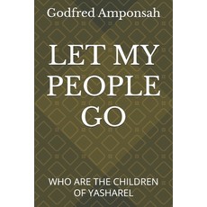 (영문도서)Let My People Go: Who Are the Children of Yasharel Paperback, Independently Published, English, 9798269246413