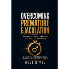 (영문도서)Overcoming Premature Ejaculation: The Complete Guide to Last Longer Tonight Sat... Paperback, Independently Published, English, 9798199387460 Independently Published, English, 9798199387460