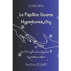 (영문도서) Le Papillon Source - Hyperborea City: See the mythical civilization of Hyperborea reborn Paperback, Independently Published, English, 9798397894401