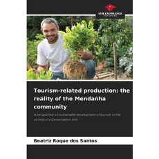 (영문도서)Tourism-related production: the reality of the Mendanha community Paperback, Our Knowledge Publishing, English, 9786209484261
