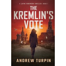 (영문도서) The Kremlin's Vote: A Jayne Robinson Thriller Book 1 Hardcover, Write Direction Publishing, English, 9781788750370