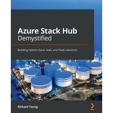 (영문도서) Azure Stack Hub Demystified: Building hybrid cloud IaaS and PaaS solutions Paperback, Packt Publishing, English, 9781801078603