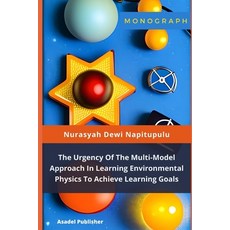 (영문도서) The Urgency Of The Multi-Model Approach In Learning Environmental Physics To Achieve Learning... Paperback, Independently Published, English, 9798852505071