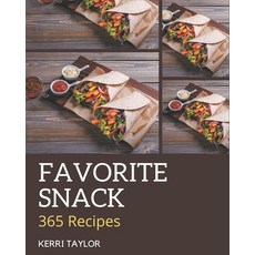 365 Favorite Snack Recipes: Home Cooking Made Easy with Snack Cookbook! Paperback, Independently Published, English, 9798580099255