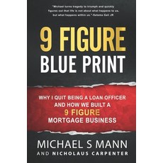(영문도서)9 Figure Blueprint - Why I Quit Being a Loan Officer and How We Built a 9 Figure... Paperback, Independently Published, English, 9798608476594