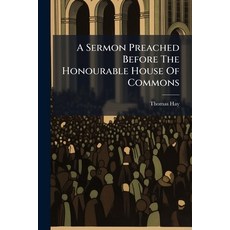(영문도서)A Sermon Preached Before The Honourable House Of Commons: At St. Margaret's Wes... Paperback, Nabu Press, English, 9781179676920