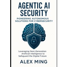 (영문도서)Agentic AI Security Pioneering Autonomous Solutions for Cybersecurity: Leveragin... Paperback, Independently Published, English, 9798271581656