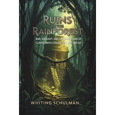 (영문도서)Ruins in the Rainforest: War Drought and the Unraveling of Classic Maya Civili... Paperback, Independently Published, English, 9798275646214