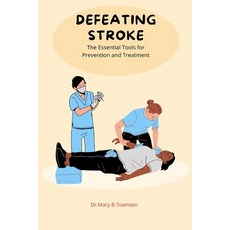 (영문도서) Defeating Stroke: The Essential Tools for Prevention and Treatment Paperback, Independently Published, English, 9798378740635