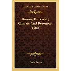 (영문도서) Hawaii; Its People Climate And Resources (1903) Paperback, Kessinger Publishing, English, 9781165472666