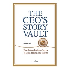 The CEO's Story Vault Volume 1:First-Person Business Stories to Lead Relate and Inspire, 칼라스컴퍼니