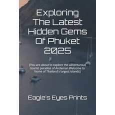 (英文圖書)Exploring The Latest Hidden Gems Of Phuket 2025: [You are about to explore the a... 平裝版, Independently Published, 英文
