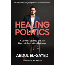 Healing Politics: A Doctor's Journey Into the Heart of Our Political Epidemic Hardcover, Abrams Press