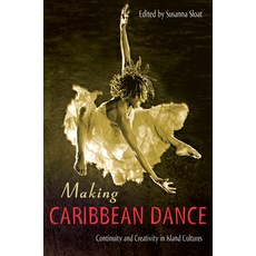 (영문도서) Making Caribbean Dance: Continuity and Creativity in Island Cultures Paperback, University Press of Florida, English, 9780813081052