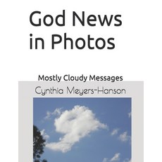 (영문도서)God News in Photos: Mostly Cloudy Messages Paperback, Independently Published, English, 9798261838975
