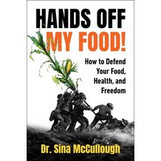 (영문도서)Hands Off My Food!: How to Defend Your Food Health and Freedom Paperback, Maha Books, English, 9781631440847
