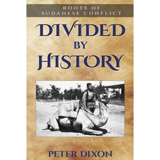 (영문도서) Divided by History: Roots of Sudanese Conflict Paperback, Cloudshill Press, English, 9780993508097