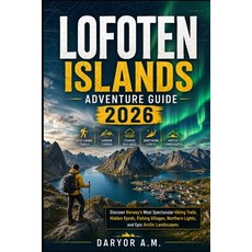 (영문도서)Lofoten Island Adventure Guide 2026: Discover Norway's Most Spectacular Hiking T... Paperback, Independently Published, English, 9798184889870