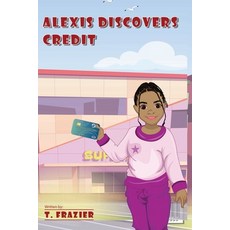Alexis Discovers Credit Paperback, Dobral Publishing LLC, English, 9780997112504